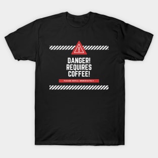 Danger! Requires Coffee! T-Shirt